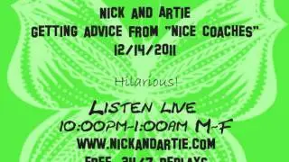 Nick and Artie Nice Coaches Part 1 12/14/2011