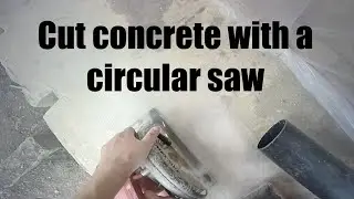 Cutting concrete with a circular saw 28 linear feet