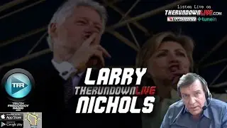 The Rundown Live #516 Larry Nichols (Bill & Hillary Clinton,UN,FEMA)