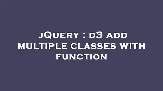 jQuery : d3 add multiple classes with function