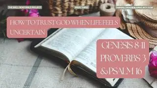How to Trust God When Life Feels Uncertain | WRBP Week 3  Genesis 8-11, Proverbs 3 & Psalm 16