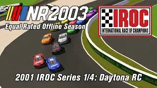 NR2003 Equal Rated Offline Season: (IROC XXV) 1/4 Daytona RC