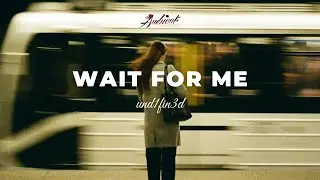 und1fin3d - wait for me [ambient atmospheric drone]