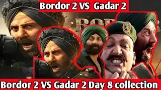 Box office collection of Border 2 Day 8 VS Gadar 2 Box Office collection Day 8 Bordor 2 