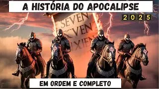 A História do APOCALIPSE (Revelações) COMPLETO e EM ORDEM DE SEQUÊNCIA. Como você nunca viu!