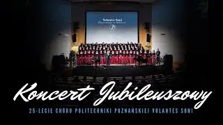 Ch&oacute;r Politechniki Poznańskiej Volantes Soni - Koncert Jubileuszowy 25-lecia Ch&oacute;ru