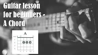 Guitar Lessons for beginners - A Major Chord