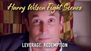 Harry Wilson Fight Scenes - Leverage Redemption