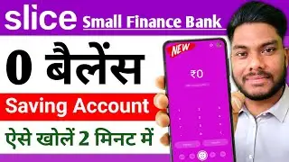 Slice Small Finance Bank 0 balance Saving Account Opning Slice Zero balance Saving Account Opning 