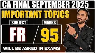 CA FINAL SEP 2025 | Financial Reporting (FR) Important Topics & Questions | ICAI Exam Strategy