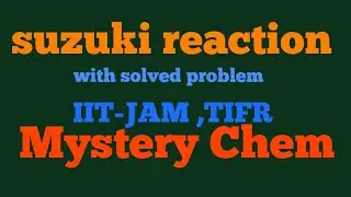Suzuki reaction with solved problems #IIT JAM #TIFR