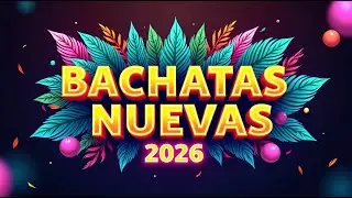 Bachata Nueva 2026 🎧 Smooth Latin Bachata Romantic Edition