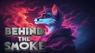 BEHIND THE SMOKE - KrimsonTheFox