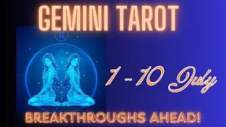 Gemini ♊ July 1-10 Tarot | Major Breakthroughs & Decisions | Powerful Energy Shift Coming!