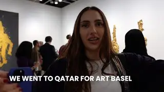 WE WENT TO QATAR FOR ART BASEL