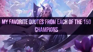 My favorite quote from all 150 champions | League of Legends