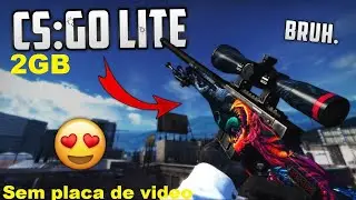 CS-GO Lite pra pc fraco 2GB de ram sem placa de video, Rodando ate no pc da xuxa