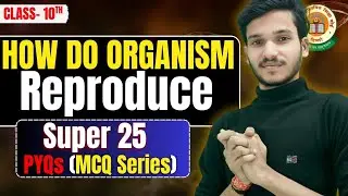 How Do Organisms Reproduce? | Class 10th science MCQs Super 45 Series | Most Important Questions |