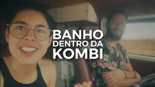 COMO TOMAR BANHO DENTRO DA KOMBI