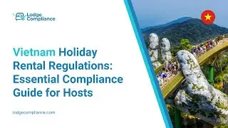 Vietnam Holiday Rental Regulations: Essential Compliance Guide for Hosts