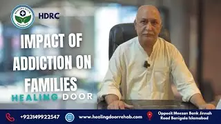 Impact of addiction on families | drugs and psychiatric treatment Islamabad | HDRC | Dr Nasar