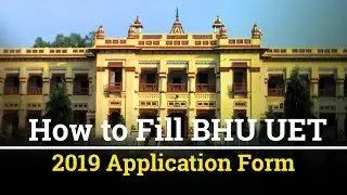 How to fill BHU UET Application Form 2019