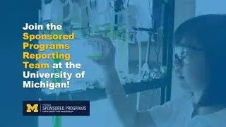 Join the Sponsored Programs Reporting Team at the University of Michigan!