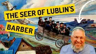 Chassidic Story 176: The Seer of Lublin's Barber