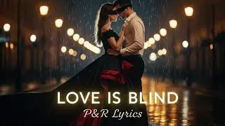 Love Is Blind | Official Music Video | New English Love Song 2025