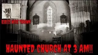 HAUNTED CHURCH AT 3 AM!! INCREDIBLE PARANORMAL ACTIVITY!!