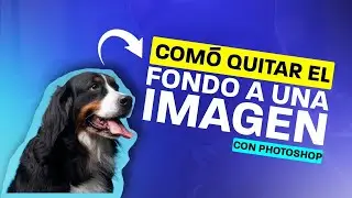 Cómo quitar el fondo de una imagen en Photoshop- PASO A PASO