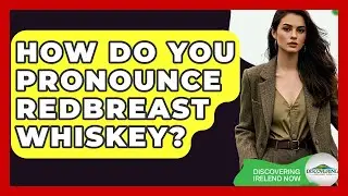 How Do You Pronounce Redbreast Whiskey? - Discovering Ireland Now