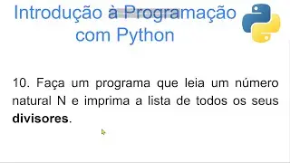 Lógica de Programação com Python. Resolução de exercício sobre estrutura de repetição (while ou for)
