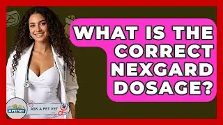 What Is The Correct NexGard Dosage? - Ask A Pet Vet