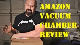 Amazon Vacuum Chamber Review
