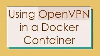 Using OpenVPN in a Docker Container