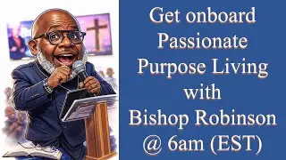 Passionate Purposeful Living with Bishop Robinson (2/11/2026)