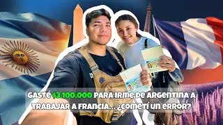Gasté $3.100.000 para irme a trabajar a Francia desde Argentina… ¿VALIÓ LA PENA ?