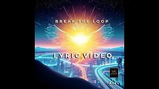 Break the Loop - LFL Studios ft Alec [Official Lyric Video]