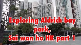 Exploring Aldrich bay park, part 1,Sai wan ho HK