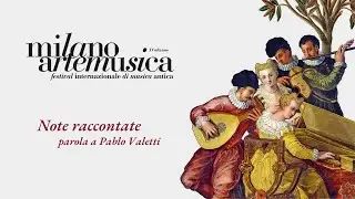 Milano Arte Musica 2021 | Note Raccontate da Pablo Valetti
