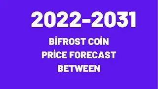 BİFROST COİN PRİCE FORECAST BETWEEN 2022.2031
