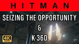 Hitman - The Final Test - K-36D & Seizing the Opportunity
