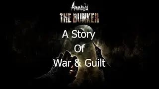 Amnesia The Bunker: A Story of War and Guilt