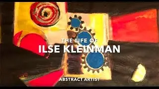 Ilse Kleinman -  Abstract Artist Documentary