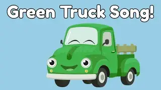 Green Truck Song for Kids 🚚💚 | Learn Colors & Vehicles | Toddler Learning