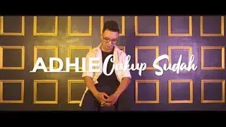 Adhie - Cukup Sudah (Lyric Video)