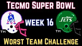 Worst Team Challenge - Division Foe - Patriots vs Jets Week 16 - Tecmo Super Bowl