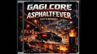 GAGI CORE - Asphaltfever (Let`s Bounce)