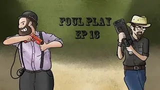 Fistful of Gamers: Foul Play Ep 13